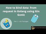 How to bind data from request in Golang using Gin Gonic