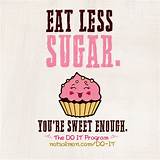 Eat Less Sugar Quotes