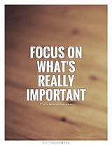 Focus On What''s Important Quotes Pictures