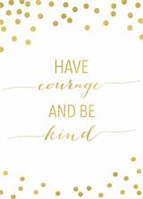 Pictures of Have Courage And Be Kind Quote