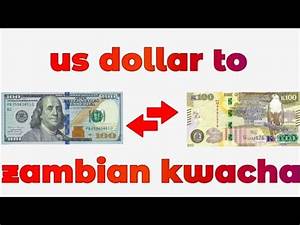 Us Dollar To Zambian Kwacha Exchange Rate Today Dollar To Kwacha