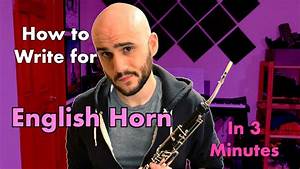 How To Write For English Horn Cor Anglais In 3 Minutes Youtube
