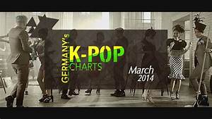 Germany 39 S K Pop Charts March 2014 Youtube