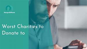 10 Worst Charities To Donate To In 2023 Avoid Them At Any Cost