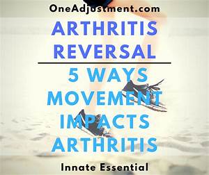 Arthritis Reversal 5 Ways Movement Impacts Arthritis One Adjustment