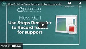 Guide How Do I Use The Steps Recorder App Tlc Tech