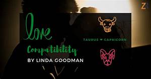 Taurus And Capricorn Compatibility From Goodman 39 S Love Signs