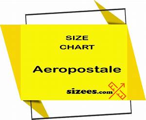 Aeropostale Size Chart Girls And Guys Sizees