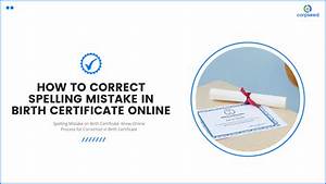 How To Correct Spelling Mistake In Birth Certificate Online Corpseed