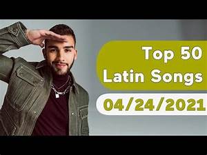 Us Top 50 Latin Songs Chart Dated April 24 2021 Talkofthecharts