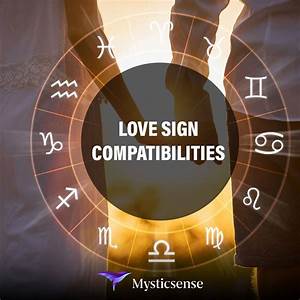 Read Our Article To Discover Which Signs Match Best With Yours Signs