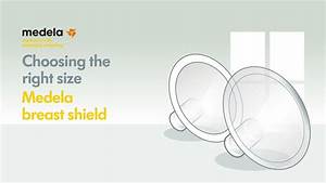Choosing The Right Size Medela Breast Shield Youtube