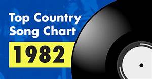 Top 100 Country Song Chart For 1982