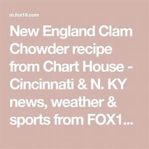 New England Clam Chowder Recipe From Chart House Cincinnati N Ky