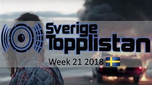 The Official Swedish Singles Chart Top 20 Week 21 May 21st 2018