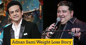 Adnan Sami Weight Loss Diet And Workout Lose Weight Without Surgery