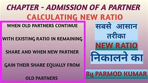 Calculation Of New Ratio At The Time Of Admission Of A Partner Youtube