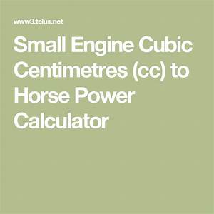 Small Engine Cubic Centimetres Cc To Horse Power Calculator Small
