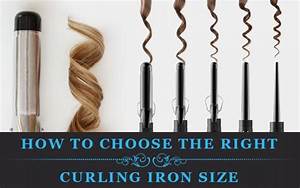 How To Choose The Right Curling Iron Size My Curling Iron Curling