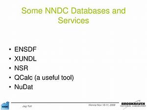 Ppt Nndc Databases And Services Jagdish Tuli National Nuclear Data