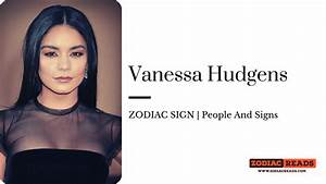 Hudgens Zodiac Sign Peopleandsigns Zodiacreads