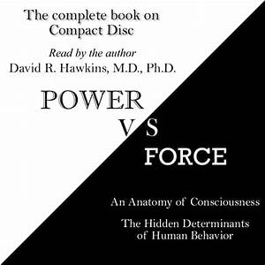 Power Vs Force The Hidden Determinants Of Human Behavior An Anatomy