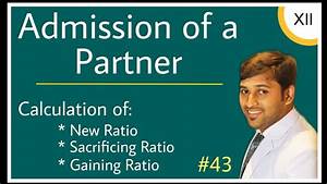 43 Admission Calculation Of New Ratio Sacrificing Ratio Gaining