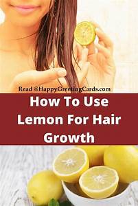 How To Use Lemon For Hair Growth Healthy Hair Growth Healthy Hair