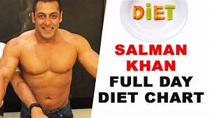 Salman Khan Full Day Diet Chart Youtube