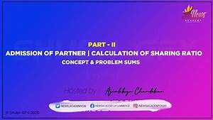 Admission Of Partner Calculation Of Ratios Full Concept With