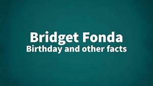 Bridget Fonda Birthday And Other Facts