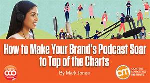 How To Make Your Brand 39 S Podcast Soar To Top Of The Charts