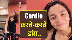 Alia Bhatt cardio workouts