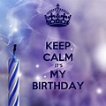 Keep Calm Its My Birthday
