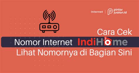 Cara cek nomor indihome melalui web