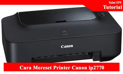 Mereset Printer Canon IP2770 Secara Alternatif