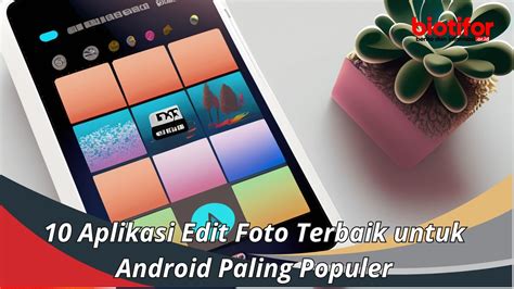 edit foto dan video terbaik di android indonesia