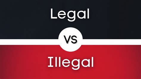 Legal Vs Illegal