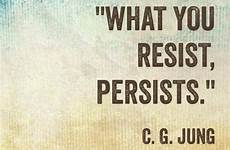 resist persists jung carl resisting inspirational quoteaddicts
