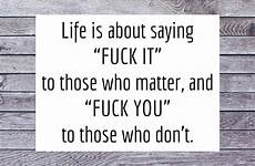 fuck life those who rude saying matter don quotes funny sarcastic