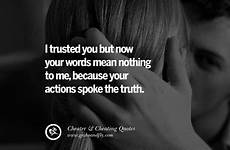 cheating quotes husband boyfriend lying mean cheater truth spoke actions trusted nothing because words but now good person away geckoandfly