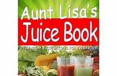 lisa recipes aunt juice juicer easy choose board