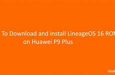 p9 huawei lineageos install plus rom guide steps simple