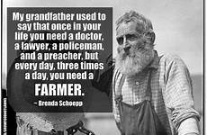 farmer quotes farmers need inspirational farming old sayings life farm preacher wisdom times thank funny grandfather quotesgram respect monsanto quote