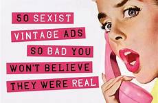 ads vintage sexist bad real believe almost were they so links may won commission earn cost additional via find these