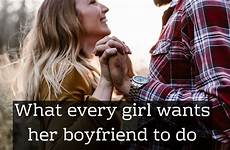 girl wants do things boyfriend her every hear loves bed