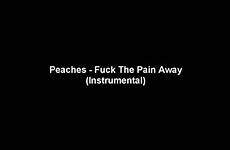 pain away fuck peaches