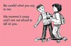 mom mess quotes dont mama crazy bear cards funny blunt quotesgram kids children lol moms don visit ecards rotton son