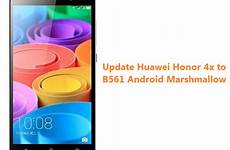 honor 4x update marshmallow huawei b561 android firmware install want if