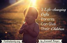 children give their gifts parents changing life time lives